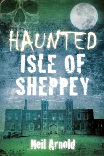 Haunted isle sheppey by - isle,
